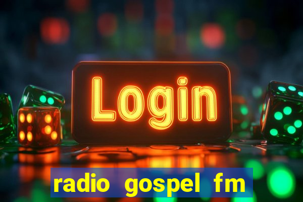 radio gospel fm salvador bahia